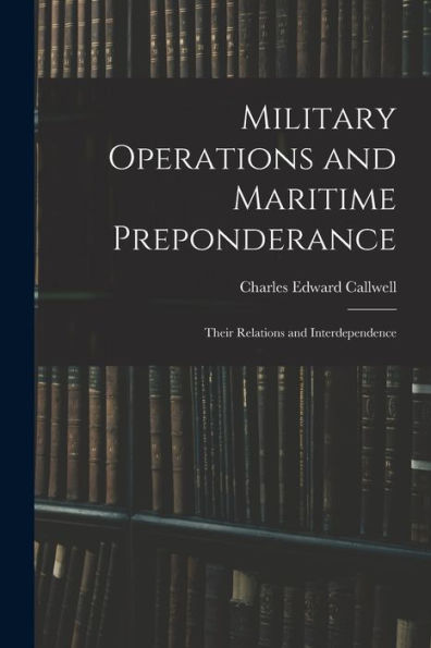 Military Operations And Maritime Preponderance: Their Relations And Interdependence