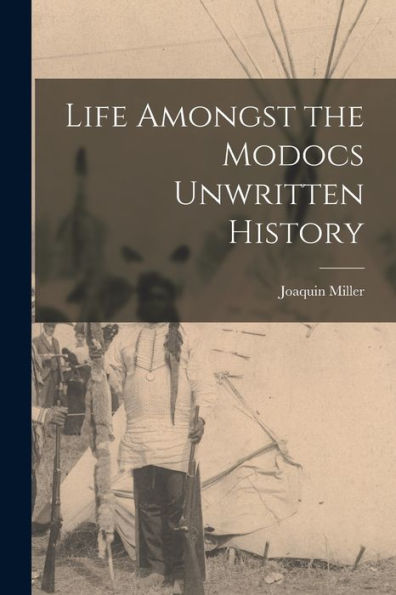 Life Amongst The Modocs Unwritten History