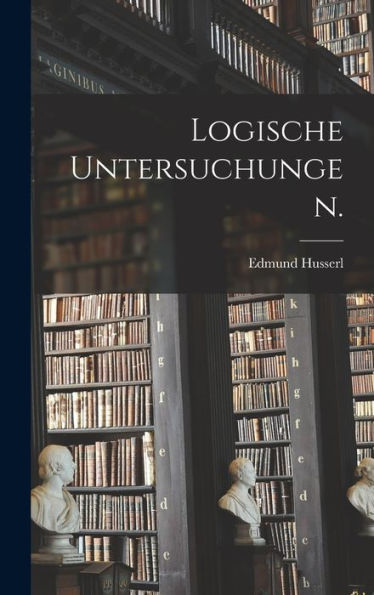 Logische Untersuchungen. (German Edition)