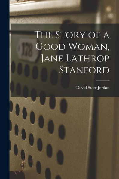 The Story Of A Good Woman, Jane Lathrop Stanford