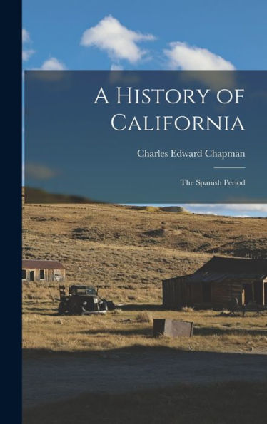 A History Of California: The Spanish Period