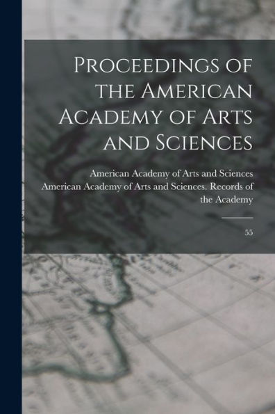 Proceedings Of The American Academy Of Arts And Sciences: 55