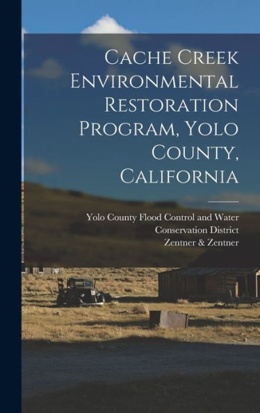 Cache Creek Environmental Restoration Program, Yolo County, California