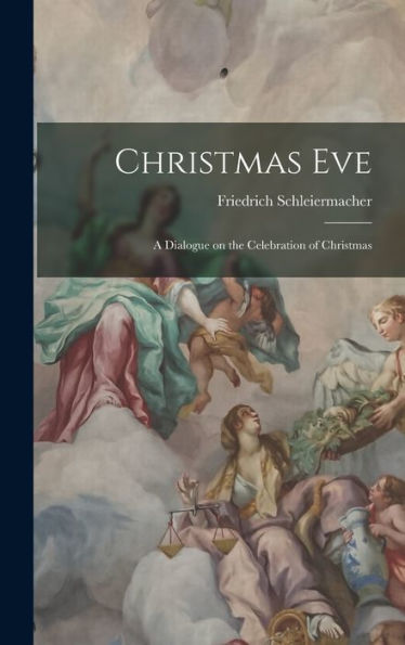 Christmas Eve: A Dialogue On The Celebration Of Christmas