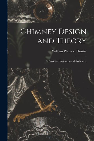 Chimney Design And Theory: A Book For Engineers And Architects