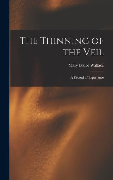 The Thinning Of The Veil: A Record Of Experience