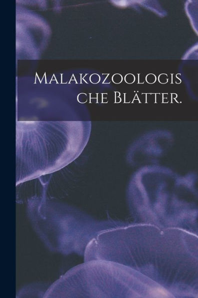 Malakozoologische Blätter. (German Edition)