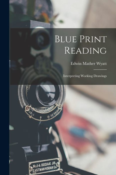 Blue Print Reading: Interpreting Working Drawings