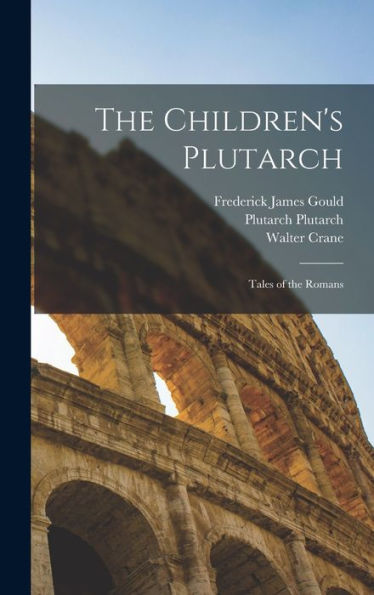The Children'S Plutarch: Tales Of The Romans