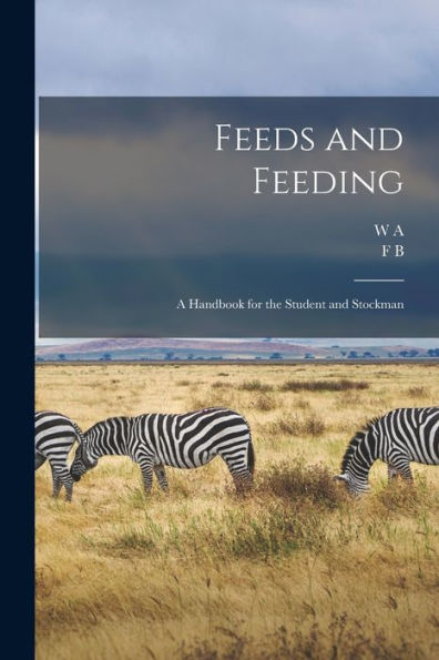 Feeds And Feeding; A Handbook For The Student And Stockman