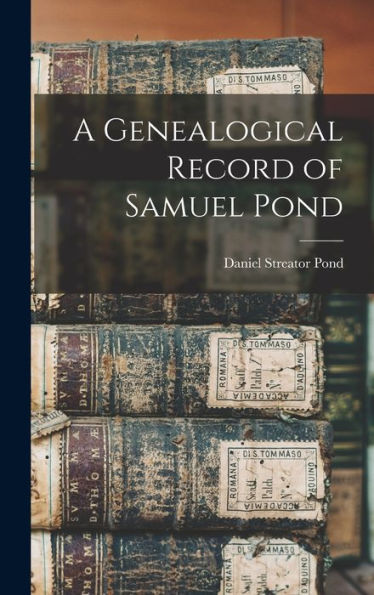 A Genealogical Record Of Samuel Pond