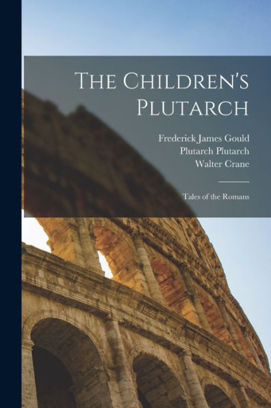 The Children'S Plutarch: Tales Of The Romans