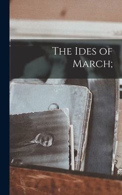 The Ides Of March;