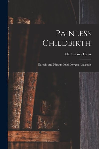 Painless Childbirth: Eutocia And Nitrous Oxid-Oxygen Analgesia