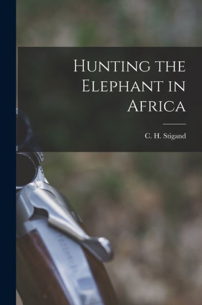 Hunting The Elephant In Africa