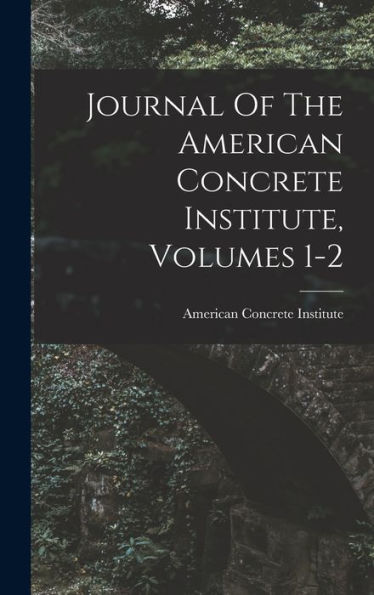 Journal Of The American Concrete Institute, Volumes 1-2
