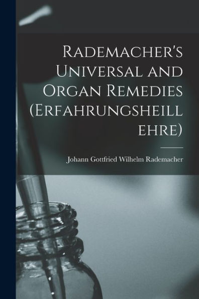 Rademacher'S Universal And Organ Remedies (Erfahrungsheillehre)