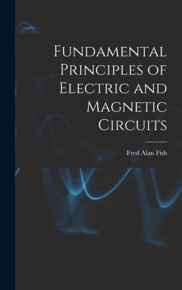 Fundamental Principles Of Electric And Magnetic Circuits