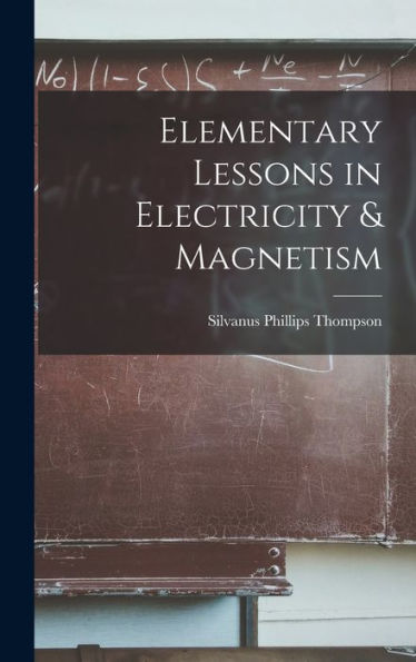 Elementary Lessons In Electricity & Magnetism