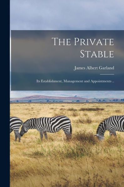 The Private Stable; Its Establishment, Management And Appointments ..