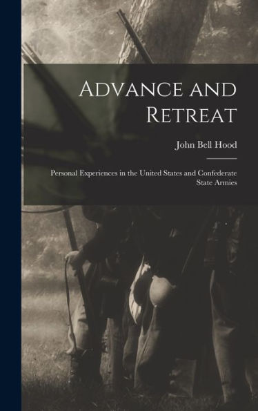 Advance And Retreat: Personal Experiences In The United States And Confederate State Armies
