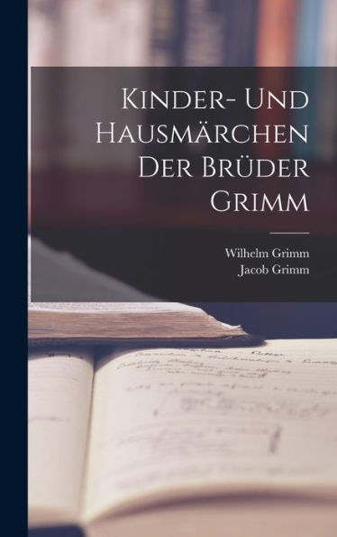 Kinder- Und Hausmärchen Der Brüder Grimm (German Edition)