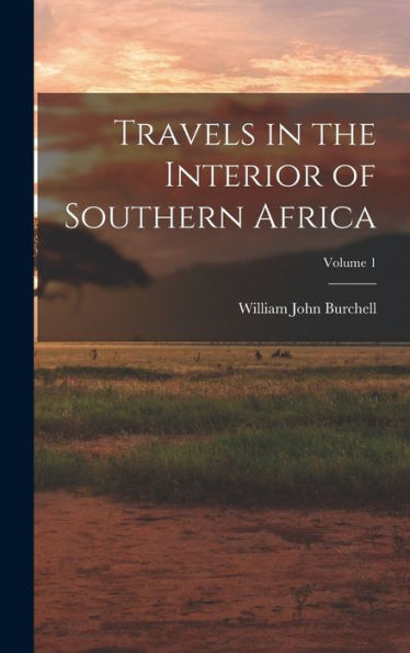 Travels In The Interior Of Southern Africa; Volume 1