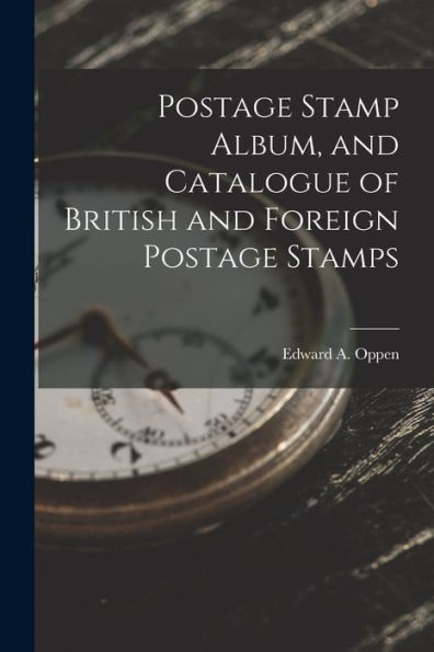Postage Stamp Album, And Catalogue Of British And Foreign Postage Stamps