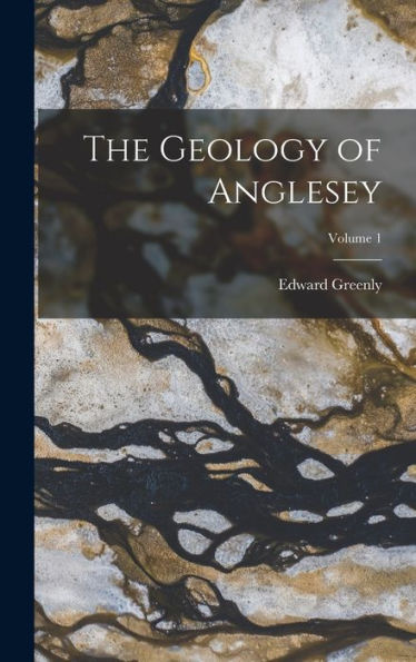 The Geology Of Anglesey; Volume 1
