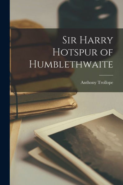 Sir Harry Hotspur Of Humblethwaite