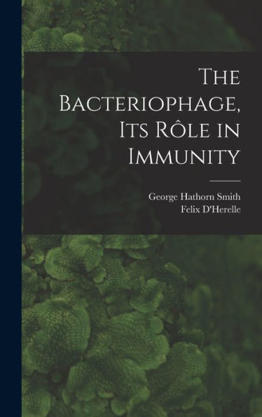 The Bacteriophage, Its Rôle In Immunity