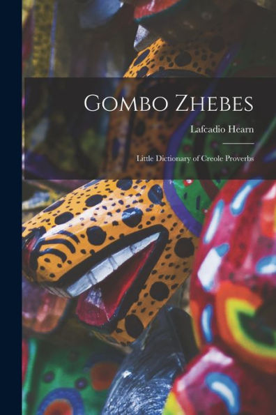 Gombo Zhebes; Little Dictionary Of Creole Proverbs (Creole Edition)