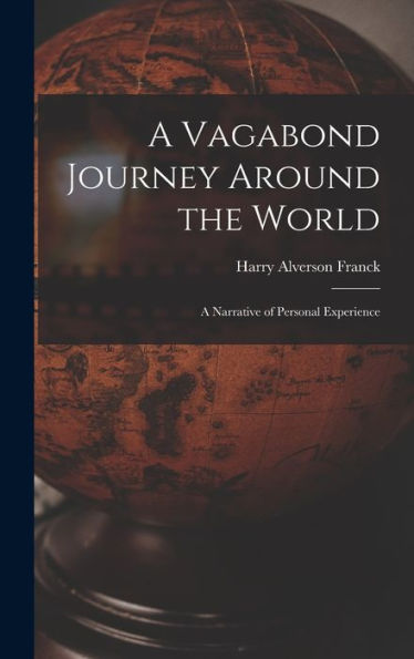 A Vagabond Journey Around The World: A Narrative Of Personal Experience