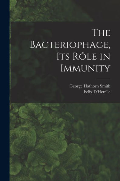 The Bacteriophage, Its Rôle In Immunity