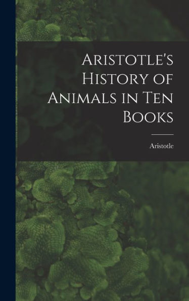 Aristotle'S History Of Animals In Ten Books