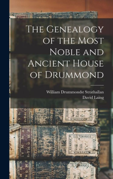 The Genealogy Of The Most Noble And Ancient House Of Drummond
