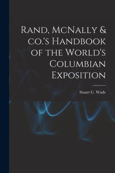 Rand, Mcnally & Co.'S Handbook Of The World'S Columbian Exposition