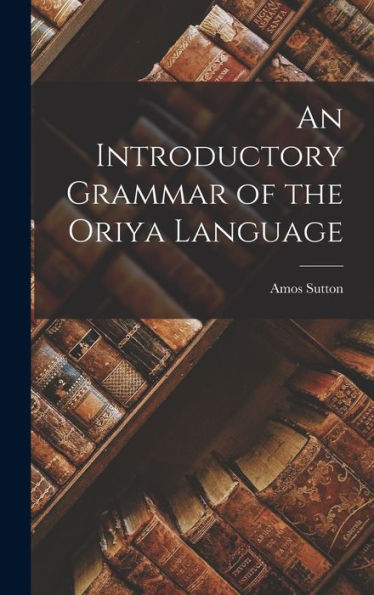 An Introductory Grammar Of The Oriya Language