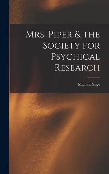 Mrs. Piper & The Society For Psychical Research