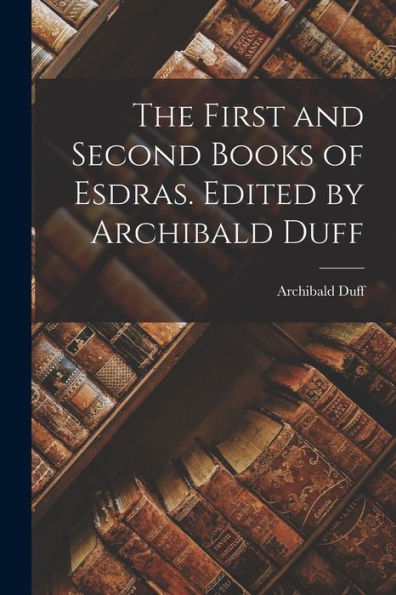 The First And Second Books Of Esdras. Edited By Archibald Duff