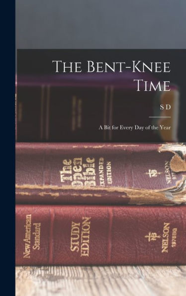The Bent-Knee Time; A Bit For Every Day Of The Year
