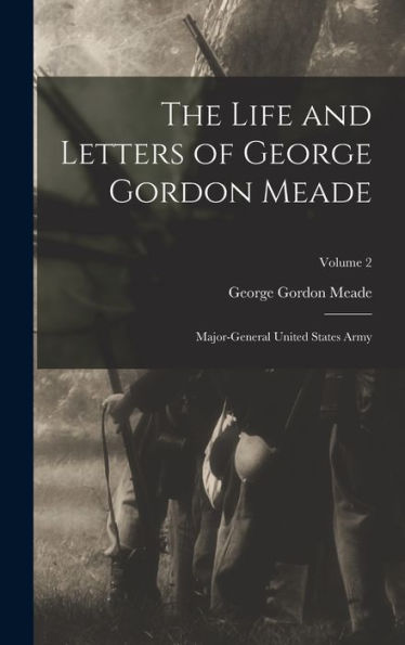 The Life And Letters Of George Gordon Meade: Major-General United States Army; Volume 2