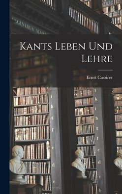 Kants Leben Und Lehre (German Edition)