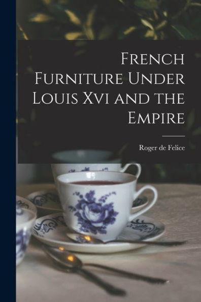 French Furniture Under Louis Xvi And The Empire