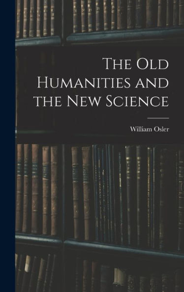 The Old Humanities And The New Science