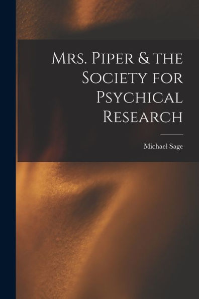 Mrs. Piper & The Society For Psychical Research