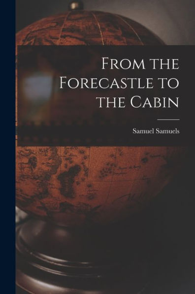 From The Forecastle To The Cabin