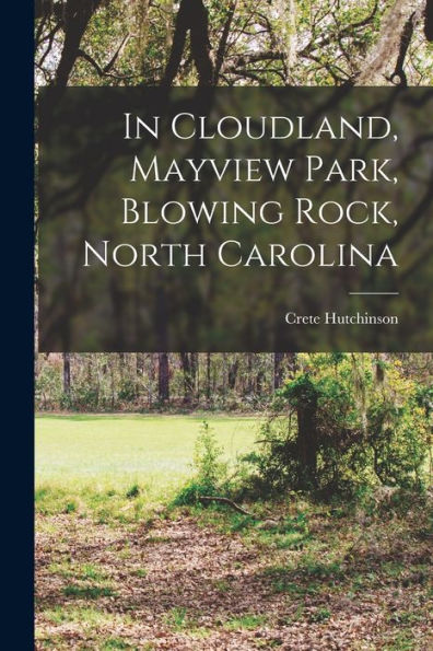 In Cloudland, Mayview Park, Blowing Rock, North Carolina