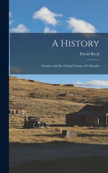 A History: Greeley And The Union Colony Of Colorado