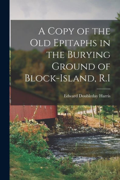 A Copy Of The Old Epitaphs In The Burying Ground Of Block-Island, R.I